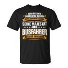 With Seine Majestät Der Busfahrer Cool Print  T-Shirt