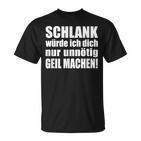 Slim Würde Ich Dich Nur Unnötig Slogan T-Shirt