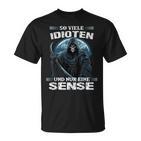 Soviele Idioten Und Nur Eine Sense Sarcasmus Reaper T-Shirt