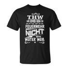 Thw Wir Kommen Wenn Die Feuerwehr Nicht Weiter Weiß S T-Shirt