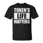 Token's Life Matters  T-Shirt