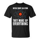 Traue Niemals Einem Atom Sie Erfinden Alles Science T-Shirt