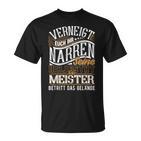 Venneigt Euch Ihr Narren Seine Majestät Der Meister S T-Shirt