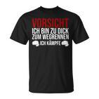 Vorsicht Ich Bin Zu Dick Zum Wegrennen Ich Kämpfe German T-Shirt