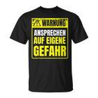 Warnung Schlechter Laune Ansprechen Auf Eigene Gefahrahr S T-Shirt