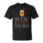 Wer A Sagt Muss Auch Perol Sagen Saying T-Shirt