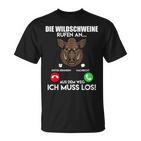 Wildschweinjagd Die Wildschweine Rufen An Muss Los Jäger T-Shirt