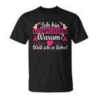 Women's Warum Weil Ich Es Lieb T-Shirt