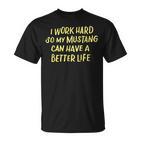 I Work Hard So My Mustang A Better Life T-Shirt