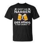 Zapft Ihr Narren Der König Hat Durst T-Shirt