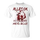 Alles Ok Ist Nicht Mein Blut T-Shirt