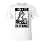 Are Born To Serve Retro Girls T-Shirt