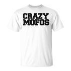 Crazy Mofos T-Shirt