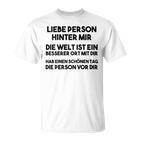 An Die Person Hinter Mir Liebe Person Hinter Mir T-Shirt