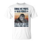 Einmal Mit Profis War Früher Heute Reichen Schon Einmal Ohne T-Shirt