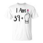 I Am 39 Plus 1 Middle Finger For A 40Th 40 Old T-Shirt