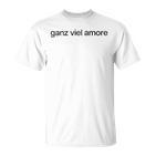 Ganziel Amore 1 Ganziel Liebe German Italian Fun T-Shirt