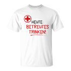 Heute Betreutes Trinken T-Shirt