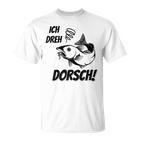 Ich Dreh Dorsch Angler  T-Shirt