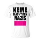 Keine Macht Den S Anti Rassismus Nzs Rechtsextemismus T-Shirt