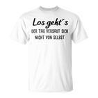 Los Geht´S Der Tagersaut Sich Nichton Selbst  T-Shirt