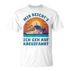 Mir Reich's Ich Geh Auf Kreuzfahrt T-Shirt