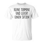 No Aermin Und Leicht Einen Sitzen No Appointment And Eas T-Shirt