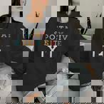 Stay Positive Sweatshirts