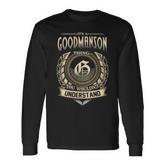 Its A Goodmanson Thing You Wouldnt Understand Name Vintage Long Sleeve T-Shirt
