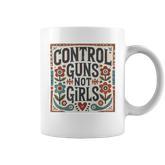 Control Guns Not Girls Anti Gun Kamala Harris 2024 Coffee Mug