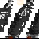 Saying Adult Humor At Least Life Wants To Fuck Me Hoodie
