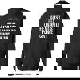 Saying Adult Humor At Least Life Wants To Fuck Me Sweatshirt