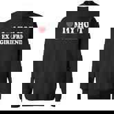 I Love My Hot Ex Girlfriend Boyfriend Sweatshirt
