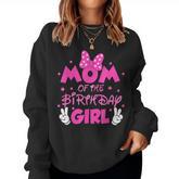 Mom Of The Birthday Girl Mouse Family Matching Mommy Mama Women Sweatshirt