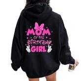 Mom Of The Birthday Girl Mouse Family Matching Mommy Mama Women Oversized Hoodie Back Print