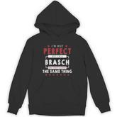 I'm Not Perfect But I'm A Brasch And That's Almost The Same Thing Personalized Last Name Hoodie