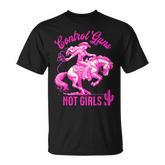 Control Guns Not Girls Reproductive Rights Feminist T-Shirt