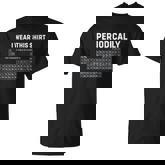 I Wear This Shirt Periodically Periodic Table Funny Science T-Shirt