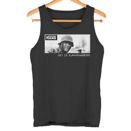 Hans Get Ze Flamethrowerintage Ww2 Soldier Meme Tank Top - Seseable