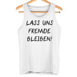 Lass Us Fremde Bleiben Freunde Kahnlern Ironie Tank Top - Seseable