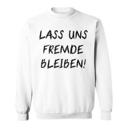 Lass Us Fremde Bleiben Freunde Kahnlern Ironie Sweatshirt - Seseable