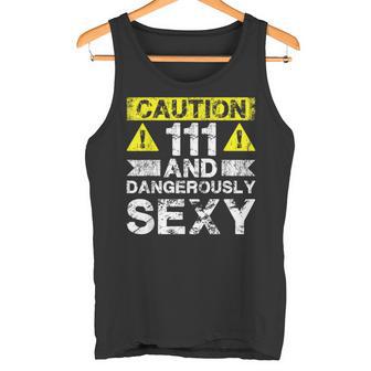 111 And Dangerously Sexy — Lustiger 111 Jahre Alter Junge Zum 111 Geburtstag Tank Top - Geschenkecke