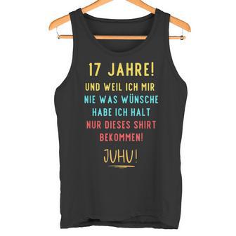 17Th Birthday Decoration For Someone Der Sich Nichts Wünscht Tank Top - Geschenkecke