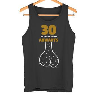 30 Ab Jetzt Gehts Abwärts Birthday Humour Tank Top - Geschenkecke