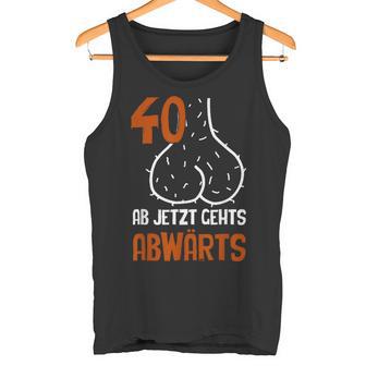 40 Ab Jetzt Gehts Abwärts Birthday Tank Top - Geschenkecke