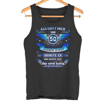 50Th Birthday Als Gott Michor 50 Jahre Schuf Grinste Er Grins Tank Top - Seseable