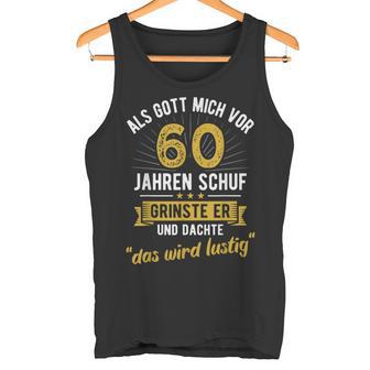 60Th Birthday Als Gott Michor 60 Jahre Schuf Tank Top - Geschenkecke