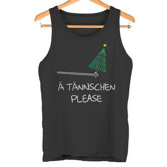 Ä Tännschen Please As A Christmas Tank Top - Geschenkecke