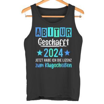 Abitur 2024 Geschafft Lizenz Zum Klugscheißen Tank Top - Seseable