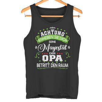 Achtung Seine Majestät Der Grandpaatertagsgeschenk Tank Top - Geschenkecke